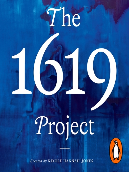 Title details for The 1619 Project by Nikole Hannah-Jones - Wait list